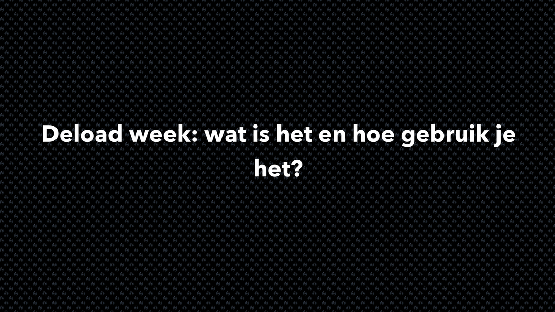 Deload week: wat is het en hoe gebruik je het? - VOLNUTRITION