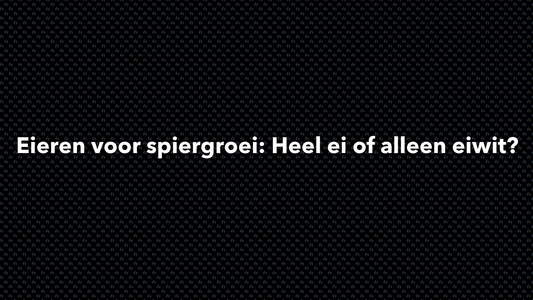 Eieren voor spiergroei: Heel ei of alleen eiwit? - VOLNUTRITION