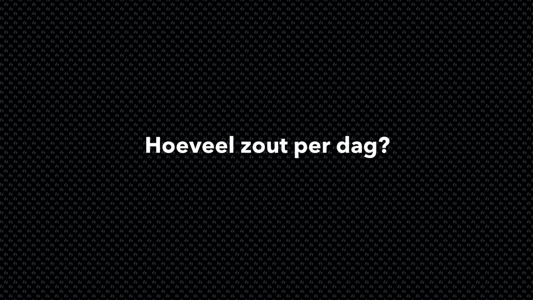 Hoeveel zout per dag? - VOLNUTRITION